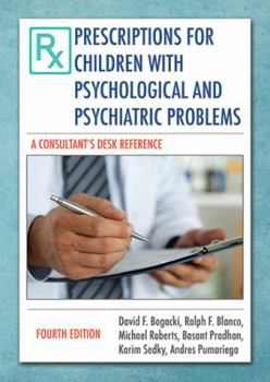 Prescriptions for Children with Psychological and Psychiatric Problems: A Consultant's Desk Reference