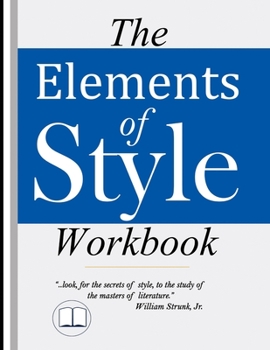 Paperback The Elements of Style Workbook: Writing Strategies with Grammar Book (Writing Workbook Featuring New Lessons on Writing with Style) Book