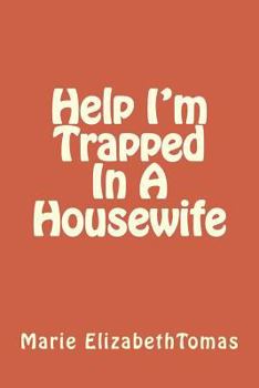 Paperback Help I'm Trapped In A Housewife Book