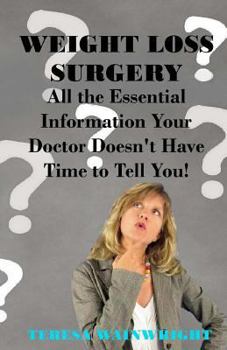 Paperback Weight Loss Surgery: All the Essential Information Your Doctor Doesn't Have Time to Tell You Book