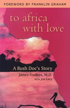 Paperback To Africa with Love: A Bush Doc's Story Book