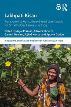 Paperback Lakhpati Kisan: Transforming Agriculture-Based Livelihoods for Smallholder Farmers in India Book