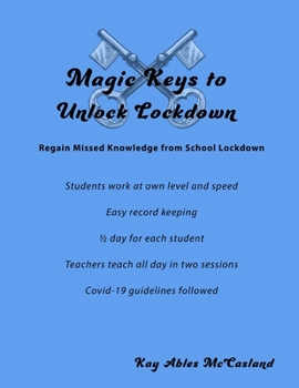 Paperback Magic Keys to Unlock Lockdown: This is to help students and teachers regain some of the missed knowledge from school lockdown. Book