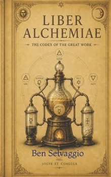 Paperback Liber Alchemiae: The Codex of the Great Work Book