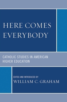 Paperback Here Comes Everybody: Catholics Studies in American Higher Education Book