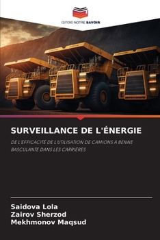 SURVEILLANCE DE L'ÉNERGIE: DE L'EFFICACITÉ DE L'UTILISATION DE CAMIONS À BENNE BASCULANTE DANS LES CARRIÈRES