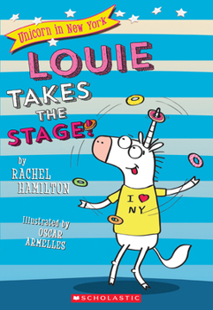 Paperback Louie Takes the Stage! (Unicorn in New York #2): Volume 2 Book