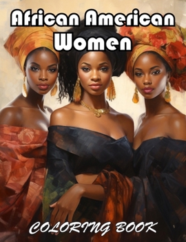 African American Women Coloring Book: 100+ Exciting And Easy Coloring Pages