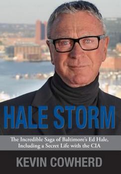 Hardcover Hale Storm: The Incredible Saga of Baltimore's Ed Hale, Including a Secret Life with the CIA Book