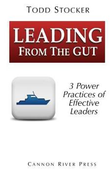 Paperback Leading From The Gut: 3 Power Principles of Effective Leaders Book