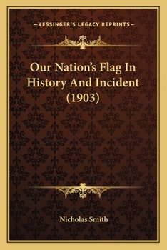 Paperback Our Nation's Flag In History And Incident (1903) Book