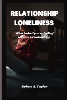 Paperback Relationship Loneliness: what to do if you're feeling alone in a relationship Book