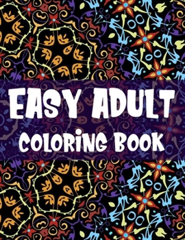 Paperback Easy Adult Coloring Book: Calming Large Print Mandalas To Color, Coloring Activity Sheets With Easy Patterns And Designs Book