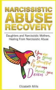 Paperback Narcissistic Abuse Recovery: Daughters and Narcissistic Mothers, Healing From Narcissistic Abuse Book