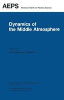 Hardcover Dynamics of the Middle Atmosphere: Proceedings of a U.S.-Japan Seminar Honolulu, Hawaii, 8-12 November, 1982 Book