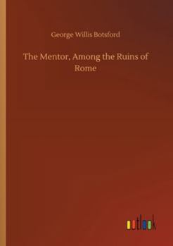 Paperback The Mentor, Among the Ruins of Rome Book