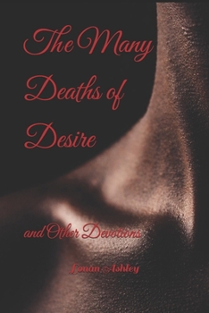 The Many Deaths of Desire: and Other Devotions