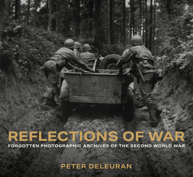 Hardcover Reflections of War: Forgotten Photographic Archives of the Second World War Book