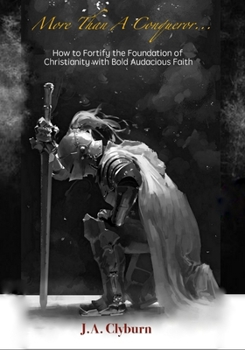 Paperback More Than A Conqueror...: How to Fortify the Foundation of Christianity with Bold Audacious Faith Book