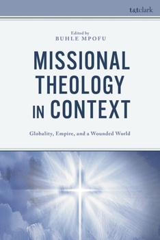 Paperback Missional Theology in Context: Globality, Empire, and a Wounded World Book