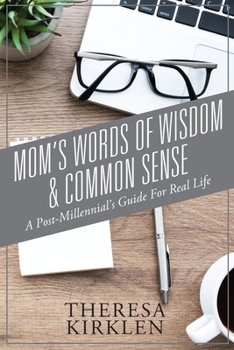 Paperback Mom's Words of Wisdom & Common Sense: Post-Millennial's Guide For Real Life Book