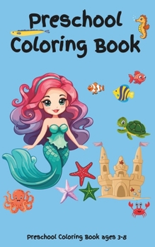 Preschool Coloring Book: A book filled with fun and easy coloring pages that are perfect for girls, boys, or anyone that prefers simple and eas