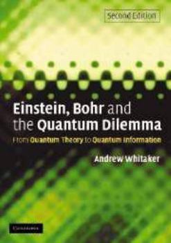 Electronics Einstein, Bohr and the Quantum Dilemma: From Quantum Theory to Quantum Information Book