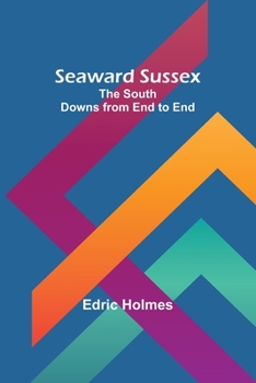 Paperback Seaward Sussex: The South Downs from End to End Book