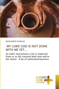 Paperback My Lord God Is Not Done with Me Yet... Book