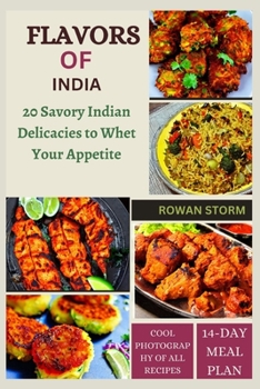 Flavors of India: 20 Savory Indian Delicacies to Whet Your Appetite