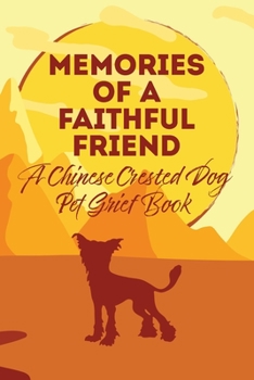 Paperback Memories of a Faithful Friend - A Chinese Crested Dog Pet Grief Book: Sundown Pet Bereavement Journal Book