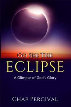 Paperback Go See the Eclipse: A Glimpse of God's Glory Book