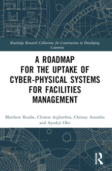 Paperback A Roadmap for the Uptake of Cyber-Physical Systems for Facilities Management Book