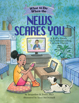 Paperback What to Do When the News Scares You: A Kid's Guide to Understanding Current Events Book