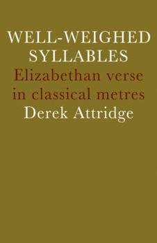 Paperback Well-Weighed Syllables: Elizabethan Verse in Classical Metres Book