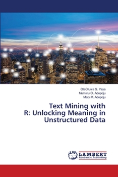 Paperback Text Mining with R: Unlocking Meaning in Unstructured Data Book