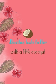 Paperback Beaches Taste Better With A Little Coconut: Notebook Journal Composition Blank Lined Diary Notepad 120 Pages Paperback Pink Palms Coconut Book