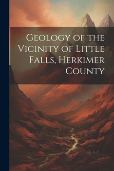 Paperback Geology of the Vicinity of Little Falls, Herkimer County Book