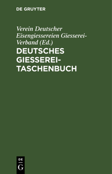 Hardcover Deutsches Giesserei-Taschenbuch: Ein Hilfsbuch Für Die Giessereifachleute [German] Book