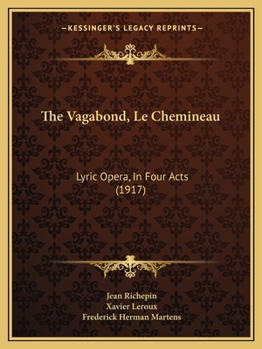 Paperback The Vagabond, Le Chemineau: Lyric Opera, In Four Acts (1917) Book