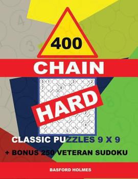 400 CHAIN HARD classic puzzles 9 x 9 + BONUS 250 veteran sudoku: Holmes is a perfectly compiled sudoku book. Master of puzzles chain Sudoku. Hard puzzle levels.