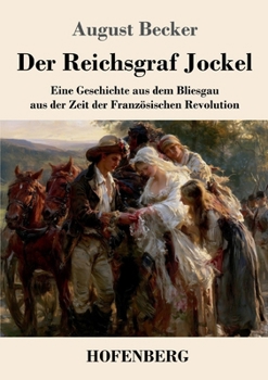 Der Reichsgraf Jockel: Eine Geschichte aus dem Bliesgau aus der Zeit der Französischen Revolution (German Edition)