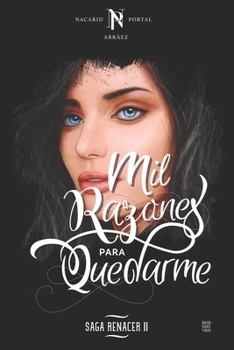 Mil Razones Para Quedarme: Edici�n Blanco y Negro - Book #2 of the Saga Renacer