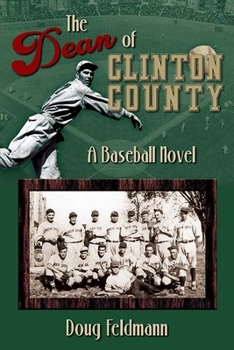 Hardcover The Dean of Clinton County - A Baseball Novel Book