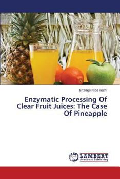 Paperback Enzymatic Processing Of Clear Fruit Juices: The Case Of Pineapple Book