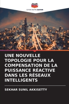 Paperback Une Nouvelle Topologie Pour La Compensation de la Puissance Réactive Dans Les Réseaux Intelligents [French] Book