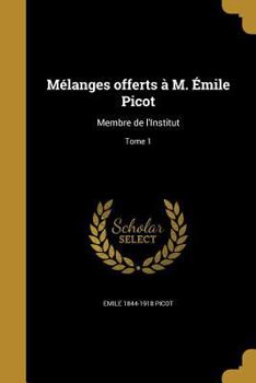 Paperback Mélanges offerts à M. Émile Picot: Membre de l'Institut; Tome 1 [French] Book