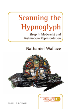 Hardcover Scanning the Hypnoglyph: Sleep in Modernist and Postmodern Representation Book