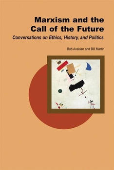 Paperback Marxism and the Call of the Future: Conversations on Ethics, History, and Politics Book