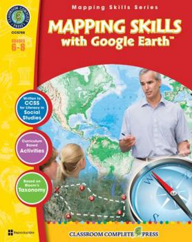 Perfect Paperback Mapping Skills with Google Earth Gr. 6-8 - Classroom Complete Press (Mapping Skills Series) Book